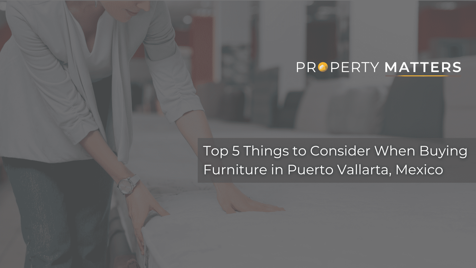 Buying Furniture in Puerto Vallarta Mexico