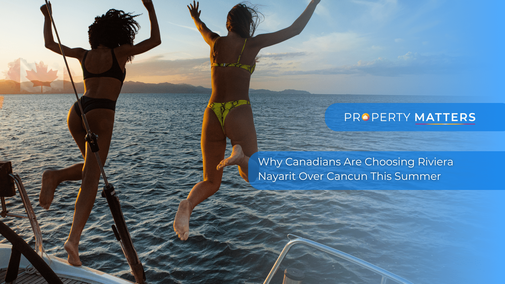 Why Canadians Are Choosing Riviera Nayarit Over Cancun This Summer